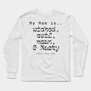 Mom is Evi, Wicked, Mean & Nasty Long Sleeve T-Shirt